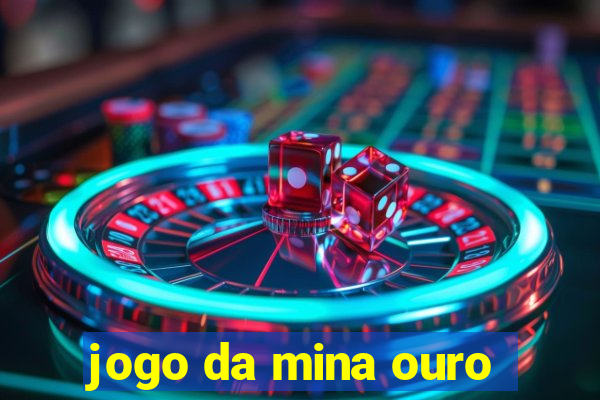 jogo da mina ouro